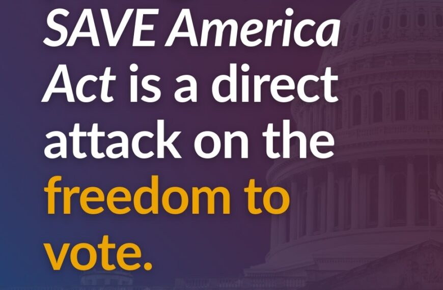The SAVE Act – Threat to Voting Rights
