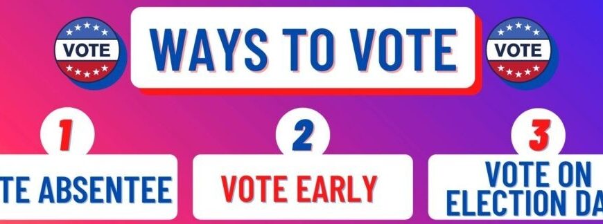 THREE WAYS TO VOTE IN THE PRIMARIES